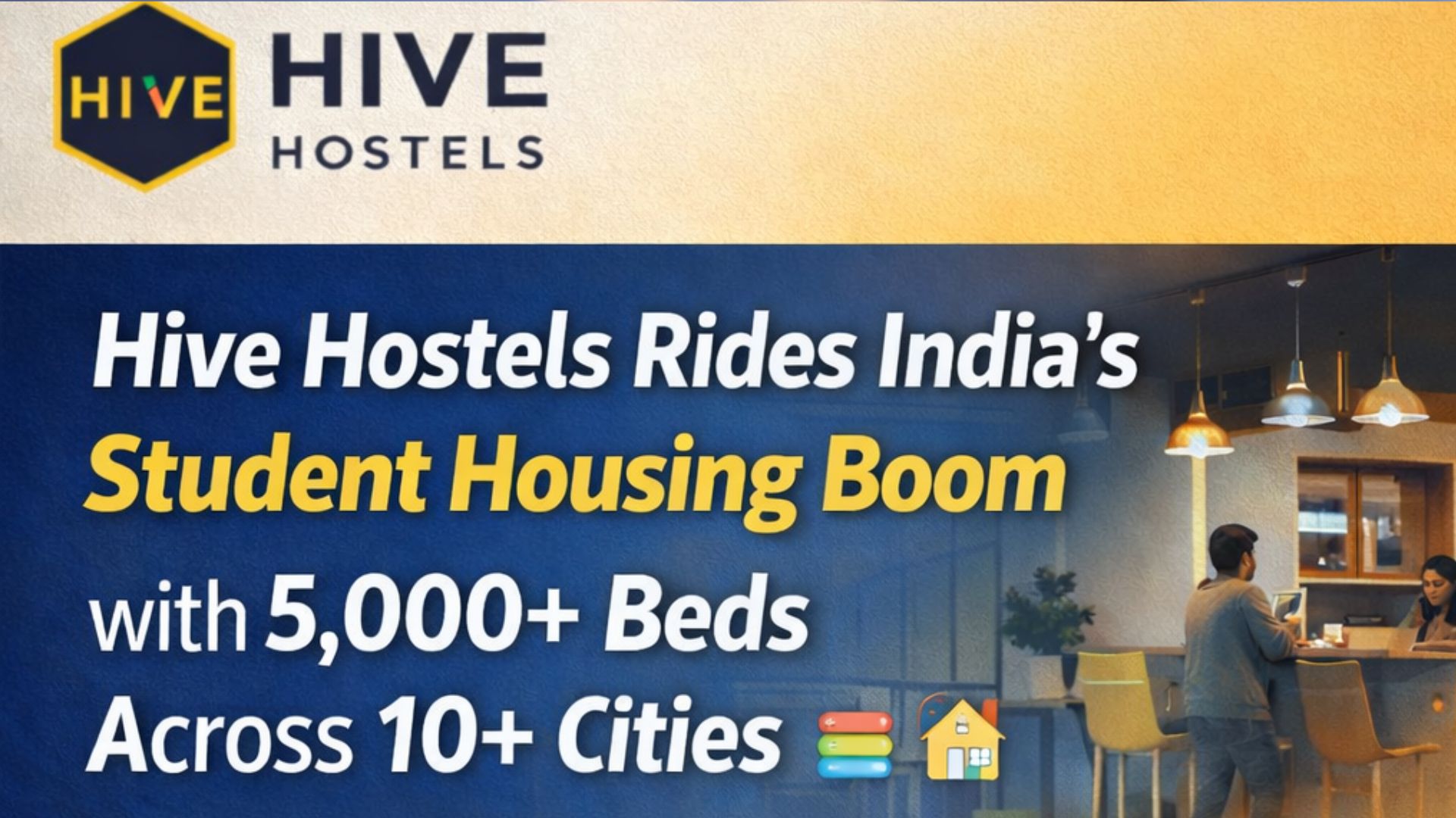 Startup Hive Hostels Bets on India's Student Housing Boom